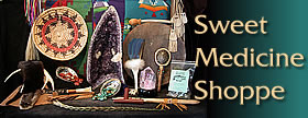 Sweet Medicine Shoppe - Honoring the beauty of the mineral, plant, animal and human worlds